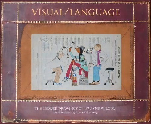 Visual/language : The Ledger Drawings Of Dwayne Wilcox, De Dwayne Wilcox. Editorial George F. Thompson, Tapa Dura En Inglés