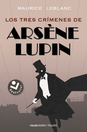 TRES CRIMENES DE ARSENE LUPIN,LOS, de Leblanc, Maurice. Editorial Roca Bolsillo, tapa blanda en español