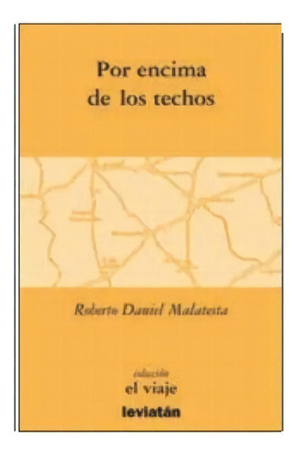 Por Encima De Los Techos, De Roberto Malatesta. Editorial Leviatán, Tapa Blanda En Español