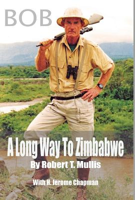 Libro Bob: A Long Way To Zimbabwe - Mullis, Robert T.