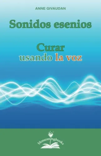 Sonidos Esenios: Curar Usando La Voz