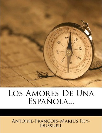 Libro Los Amores De Una Espanola... - Antoine-fran Ois-ma...