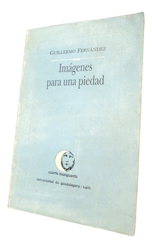 Imágenes Para Una Piedad - Guillermo Fernández. Libro