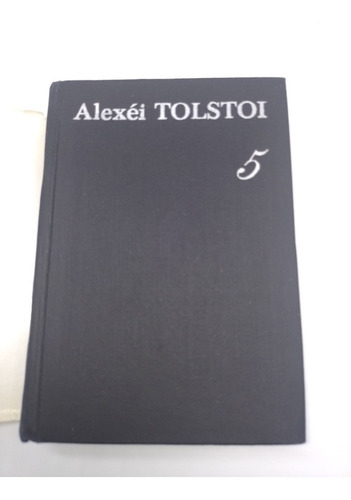 Libro Alexei Tolstoi Obras Escogidas En Seis Tomos Tomo V (Usado)