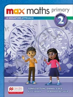 Max Maths Primary 2: A Singapore Approach - Workbook, De Cole, Daniel / Hansen, Alice / Cotton, Tony / Kaur, Berinderjeet. Editora Macmillan Do Brasil, Capa Mole Em Inglês