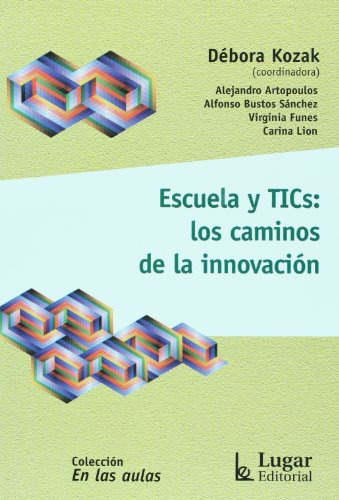 Libro Escuela Y Tics Los Caminos De La Innovacion - Kozak De