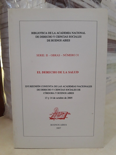 El Derecho De La Salud. Academia Nac Derecho Córdoba Y Bs As