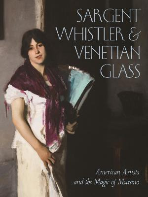 Libro Sargent, Whistler, And Venetian Glass : American Ar...