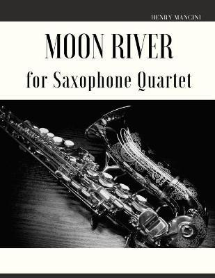 Libro Moon River For Saxophone Quartet - Henry Mancini