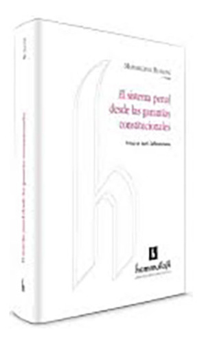 El Sistema Penal Desde Las Garantias Constitucionales - Rusc