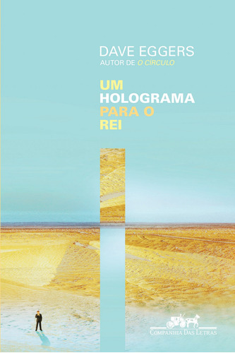 Um holograma para o rei, de Eggers, Dave. Editora Schwarcz SA, capa mole em português, 2015