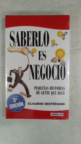Saberlo Es Negocio - Claudio Destefano - Aguilar