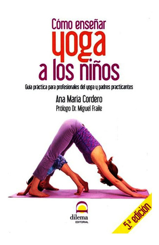 Como Enseñar Yoga A Los Niños - Ana Maria Cordero + Envio