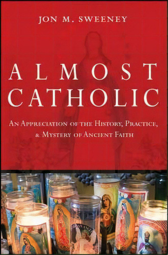 Almost Catholic, De Jon Sweeney. Editorial John Wiley Sons Inc, Tapa Dura En Inglés