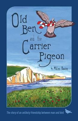 Libro Old Ben And The Carrier Pigeon - Miles Bavin