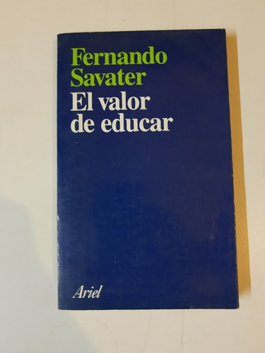 El Valor De Educar - Fernando Savater L361 