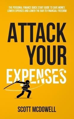 Attack Your Expenses : The Personal Finance Quick Start G...