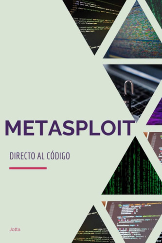 Libro: Metasploit: Directo Al Código (spanish Edition)