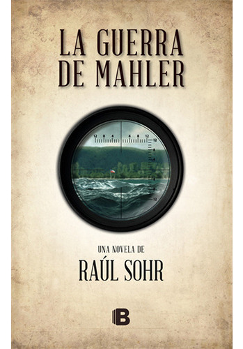 La Guerra De Mahler, De Sohr, Raul. Editorial Ediciones B, Tapa Blanda En Español