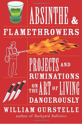 Libro: Absinthe & Flamethrowers: Projects And Ruminations On