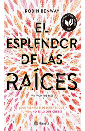 El Esplendor De Las Raíces: El Esplendor De Las Raíces, De Robin Benway. Editorial Planeta, Tapa Blanda, Edición 1 En Español, 2018