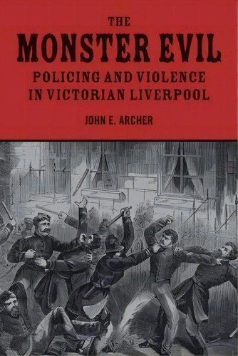 The Monster Evil, De John E. Archer. Editorial Liverpool University Press, Tapa Blanda En Inglés