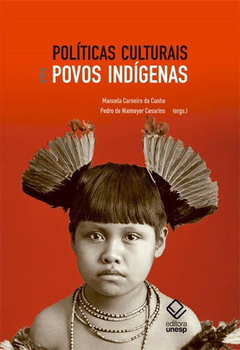 Políticas culturais e povos indígenas, de  Cunha, Manuela Carneiro da/  Cesarino, Pedro de Niemeyer. Fundação Editora da Unesp, capa mole em português, 2016