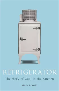 Refrigerator: The Story Of Cool In The Kitchen tapa Dura