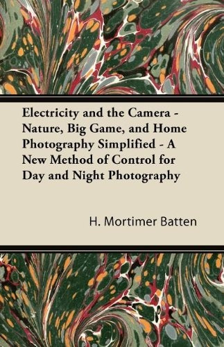 Electricity And The Camera  Nature, Big Game, And Home Photo