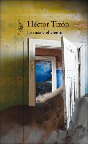 La Casa Y El Viento, De Tizón Héctor. Editorial Alfaguara, Tapa Blanda En Español, 2013