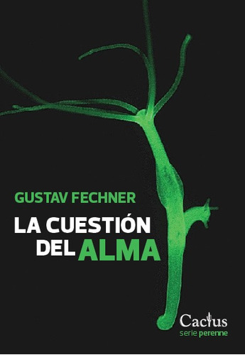 La Cuestión Del Alma, Gustav Fechner, Ed. Cactus