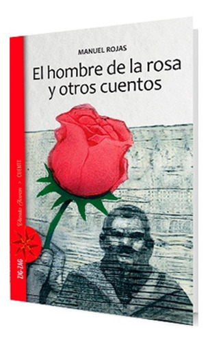 El Hombre De La Rosa Y Otros Cuentos: El Hombre De La Rosa Y Otros Cuentos, De Manuel Rojas. Editorial Zig Zag, Tapa Blanda En Castellano