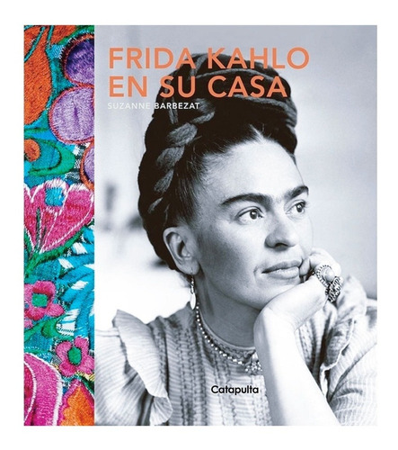 Frida Kahlo En Su Casa - Barbezat - Catapulta - Libro