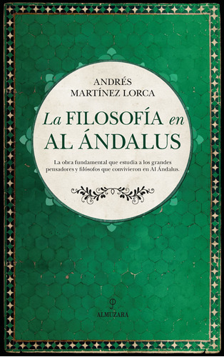 La Filosofía En Al Ándalus, De Martínez Lorca, Andrés. Serie Al Ándalus Editorial Almuzara, Tapa Blanda En Español, 2022