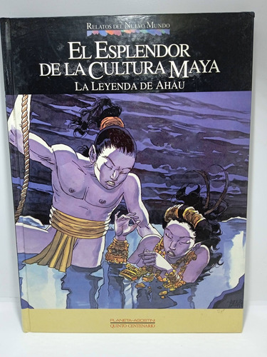 El Esplendor De La Cultura Maya - La Leyenda De Ahau - Cómic