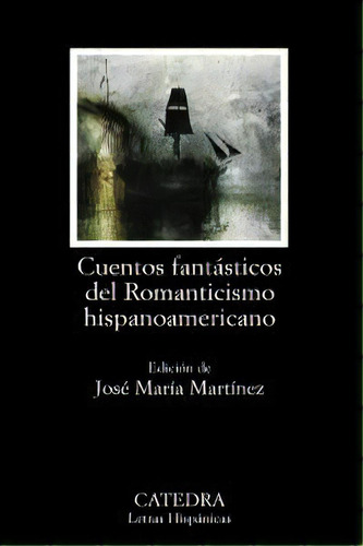 Cuentos Fantãâ¡sticos Del Romanticismo Hispanoamericano, De Varios Autores. Editorial Ediciones Cátedra, Tapa Blanda En Español