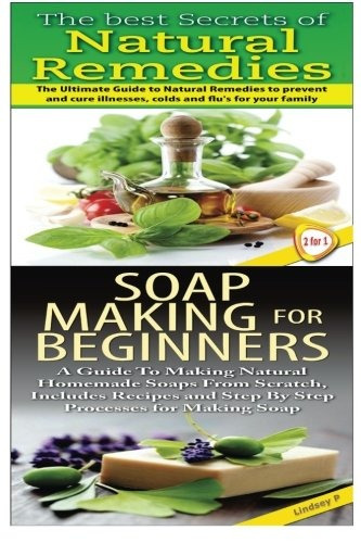 The Best Secrets Of Natural Remedies  Y  Soap Making For Beg