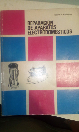 Reparacion De Aparatos Electrodomesticos - Robert W. Newnham