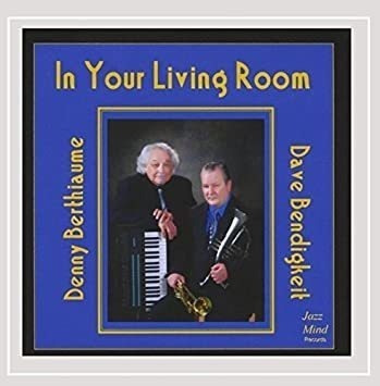 Berthiaume Denny & Dave Bendigkeit In Your Living Room Cd