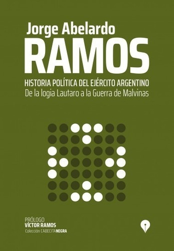 Hitoria Politica Del Ejercito Argentino - Ramos, Jorge Abela