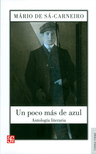 Un Poco Más De Azul. Antología Literaria: Un Poco Más De Azul. Antología Literaria, De Mário De Sá-carneiro. Editorial Fondo De Cultura Económica, Tapa Blanda, Edición 1 En Español, 2014