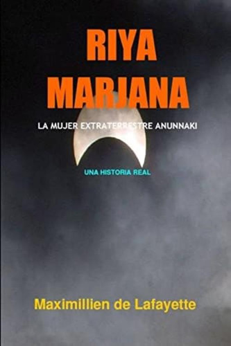 Riya Marjana: La Mujer Extraterrestre Anunnaki (spanish Edition), De De Lafayette, Maximillien. Editorial Oem, Tapa Blanda En Español