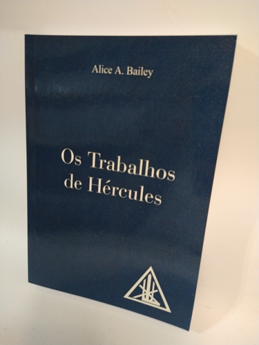 Os Trabalhos De Hércules - Alice Bailey