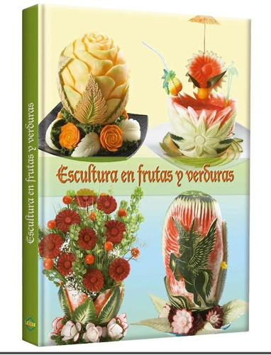 Libro Pasta Dura Escultura En Frutas Y Verduras 