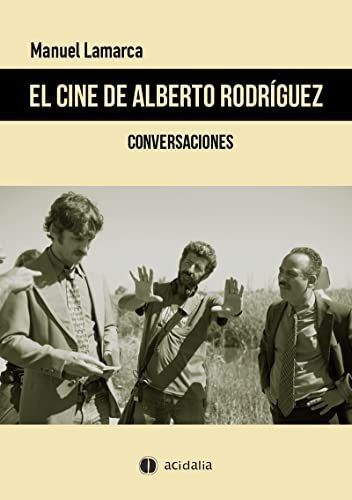 El Cine De Alberto Rodríguez: Conversaciones: 534 (cine Acid