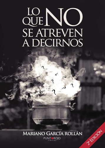 Lo Que No Se Atreven A Decirnos (segunda Edición), De García Rollán , Mariano.., Vol. 1.0. Editorial Punto Rojo Libros S.l., Tapa Blanda, Edición 1.0 En Español, 2032