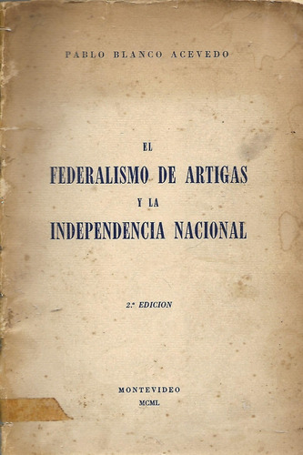 Federalismo De Artigas Y La Independencia Nacional - Acevedo