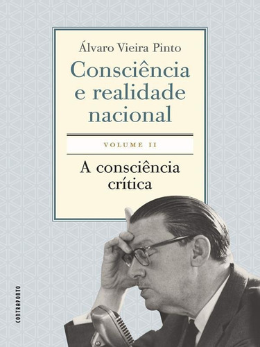 Consciência E Realidade Nacional - Volume Ii: A Consciência Crítica, De Pinto, Álvaro Vieira. Editora Contraponto, Capa Mole Em Português