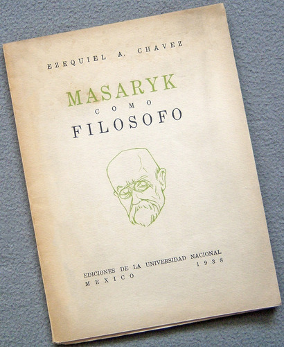Libro: Masaryk Como Filósofo - Ezequiel A. Chávez
