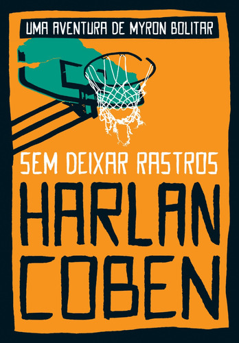 Sem deixar rastros (Myron Bolitar – Livro 3), de Coben, Harlan. Editora Arqueiro Ltda.,Editora Arqueiro,Editora Arqueiro, capa mole em português, 2021